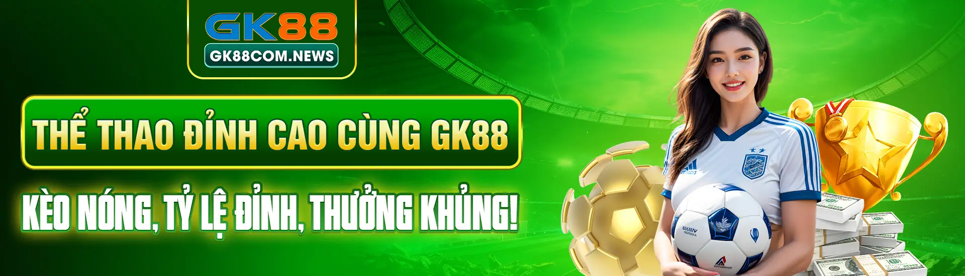 Thể Thao Đỉnh Cao Cùng GK88 – Kèo Nóng, Tỷ Lệ Đỉnh, Thưởng Khủng!