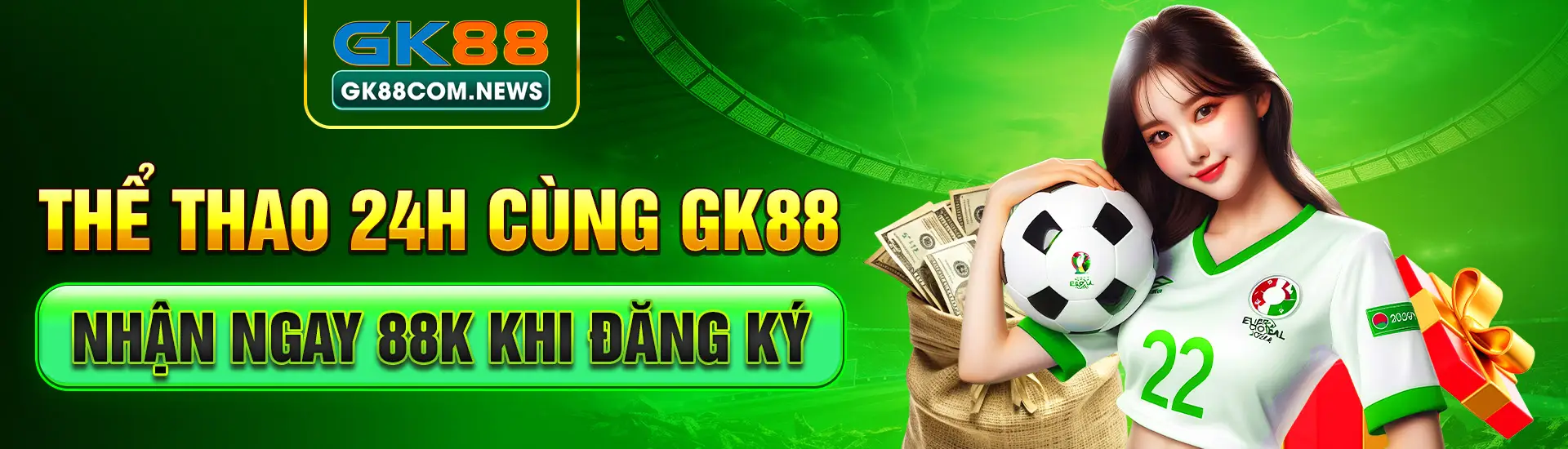 Thể Thao 24h Cùng GK88 – Nhận Ngay 88K Khi Đăng KÝ